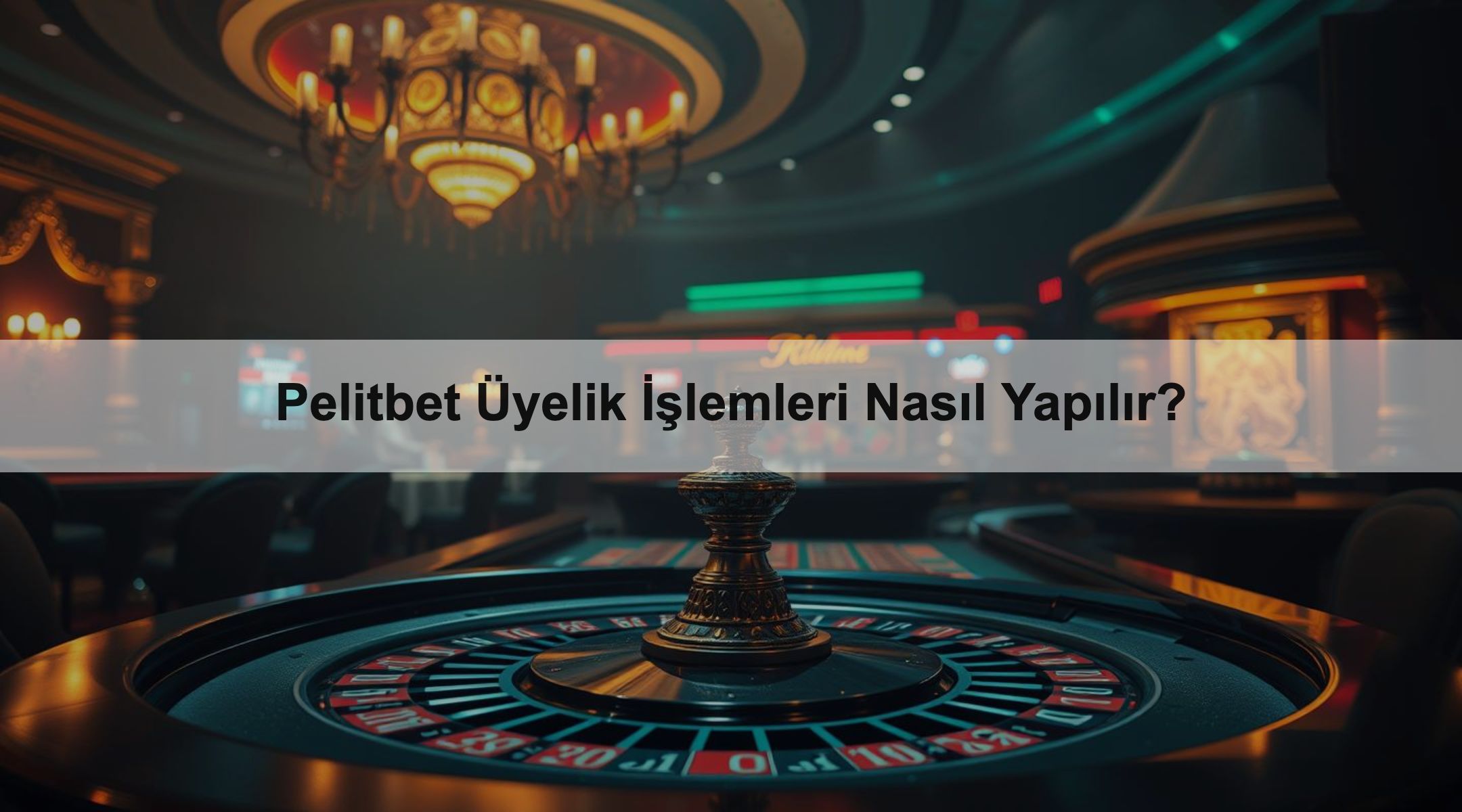 Pelitbet Üyelik İşlemleri Nasıl Yapılır?