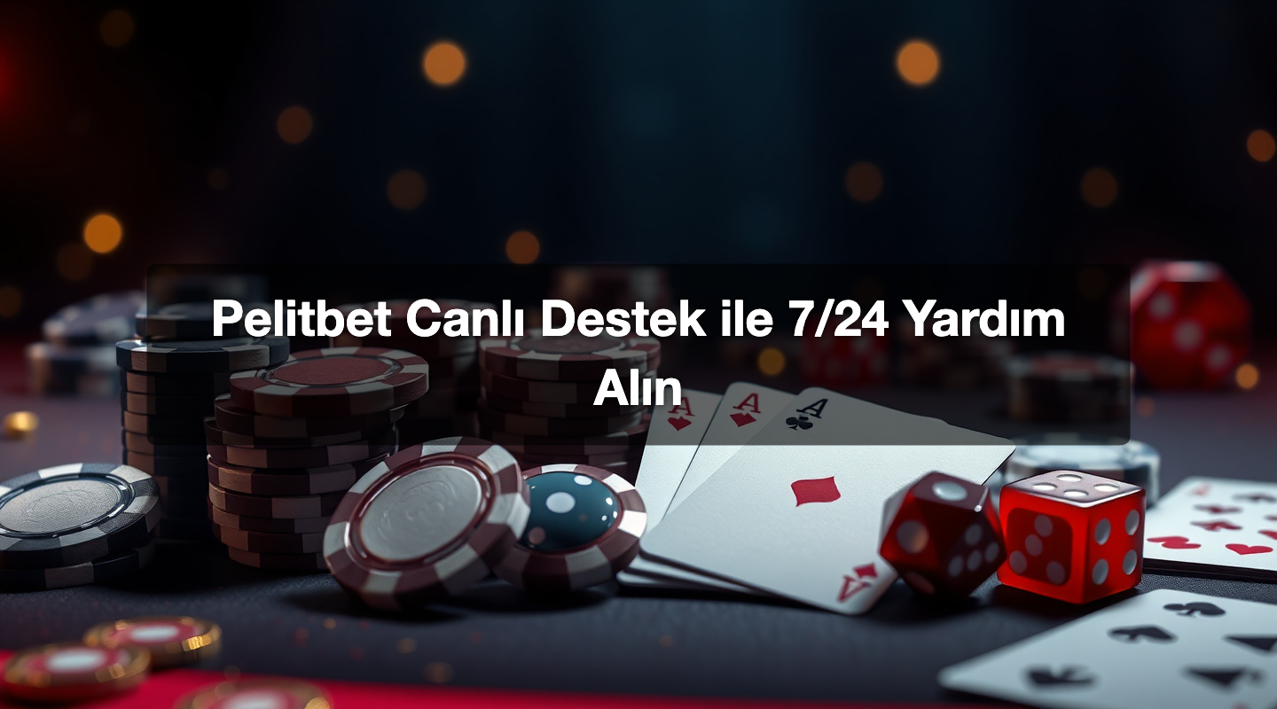 Pelitbet Canlı Destek ile 7/24 Yardım Alın 1 Pelitbet Canlı Destek ile 7/24 Yardım Alın