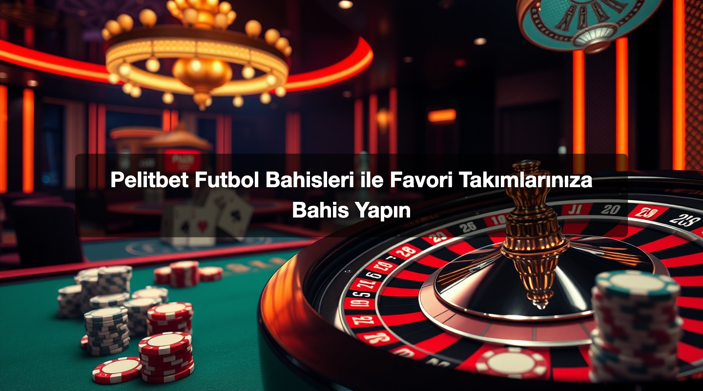 Pelitbet Futbol Bahisleri ile Favori Takımlarınıza Bahis Yapın