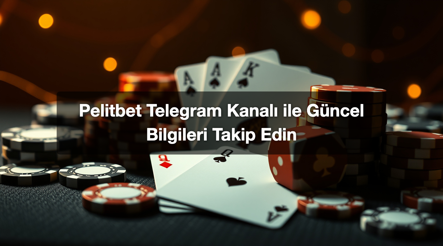 Pelitbet Telegram Kanalı ile Güncel Bilgileri Takip Edin